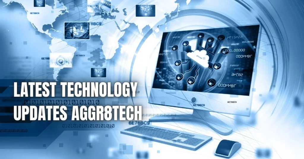 Latest Technology Updates aggr8tech